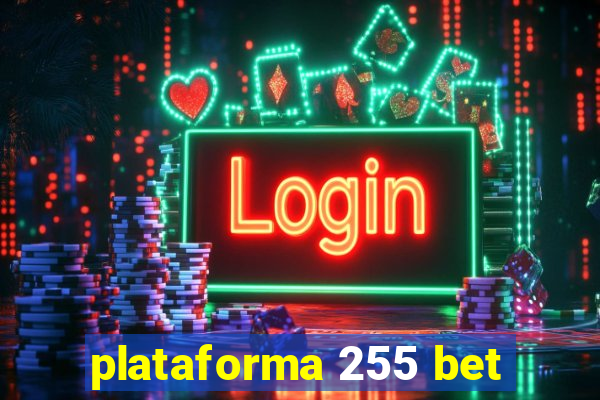 plataforma 255 bet